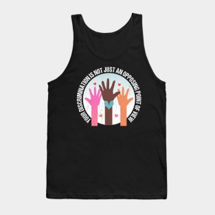 Your Discrimination is not just an opposing point of view Tank Top